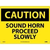 Caution Signs; Sound Horn Proceed Slowly, 10X14, .040 Aluminum